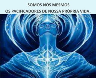 Eu, pacificador de minha vida