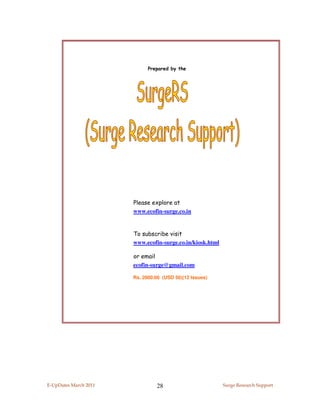 Prepared by the




                       Please explore at
                       www.ecofin-surge.co.in


                       To subscribe visit
                       www.ecofin-surge.co.in/kiosk.html

                       or email
                       ecofin-surge@gmail.com

                       Rs. 2000.00 (USD 50)(12 Issues)




E-UpDates March 2011            28                         Surge Research Support
 