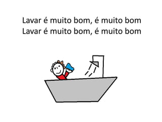 Lavar é muito bom, é muito bomLavar é muito bom, é muito bom