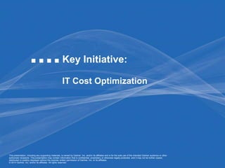 Key Initiative: 
IT Cost Optimization 
This presentation, including any supporting materials, is owned by Gartner, Inc. and/or its affiliates and is for the sole use of the intended Gartner audience or other 
authorized recipients. This presentation may contain information that is confidential, proprietary or otherwise legally protected, and it may not be further copied, 
distributed or publicly displayed without the express written permission of Gartner, Inc. or its affiliates. 
1 
© 2014 Gartner, Inc. and/or its affiliates. All rights reserved. 
 