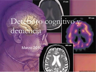 Deterioro cognitivo y demencia Marzo 2010 