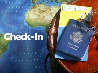 Check-In 
 