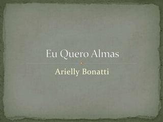 Arielly Bonatti
 