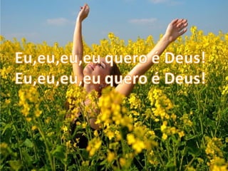 Eu quero é Deus