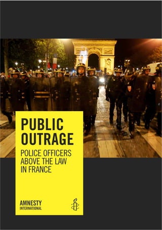 PUBLIC
OUTRAGE
POLICE OFFICERS
ABOVE THE LAW
IN FRANCE
 