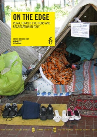 on the edge
Roma, foRced evictions and
segRegation in italy


housing is a human right
 