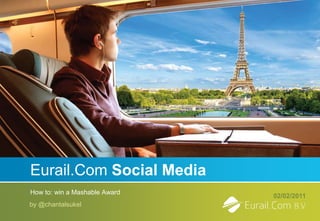 Eurail.ComSocial Media How to: win a Mashable Award 02/02/2011 by @chantalsukel 