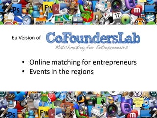 Eu Version of

• Online matching for entrepreneurs
• Events in the regions

 