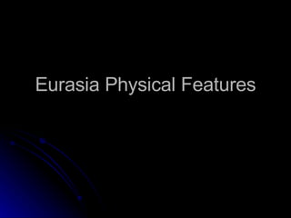 Eurasia Physical Features 