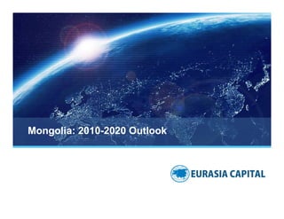 Mongolia: 2010-2020 Outlook

 