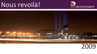 Nous revoilà!




                2009
 