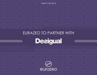 EURAZEO TO PARTNER WITH
March 18, 2014
 