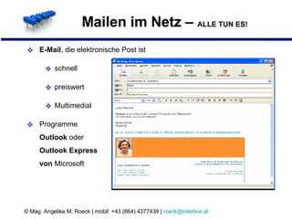 Mailen im Netz –  ALLE TUN ES! E-Mail , die elektronische Post ist schnell  preiswert Multimedial Programme Outlook  oder Outlook Express von  Microsoft 