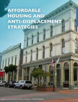 AFFORDABLE
HOUSING AND
ANTI-DISPLACEMENT
STRATEGIES
Image Source: The Historical Marker Database - The Buhne Building
 