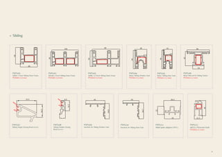 »	Sliding
60
58
PSPS201
58/60, 2-Track Sliding Outer Frame
PSSS001 (1.0 mm)
10658
PSPS202
58/108, 3-Track Sliding Outer Frame
PSSS001 (1.0 mm)
88
50
PSPS203
50/88, 2.5-Track Sliding Outer Frame
PSSS010 (1.0 mm)
48
66
PSPS204
66/42, Sliding Window Sash
PSSS012 (1.5 mm)
42
84
PSPS205
84/42, Sliding Door Sash
PSSS011 (1.5 mm)
66
42
34
PSPS206
66/42 Mid-rail for Sliding Sashes
PSSS013 (1.2 mm)
25.5
16.3
PSPS207
Sliding Single Glazing Bead (co-ex)
16.3
8.9
PSPS208
Sliding Double Glazing
Bead (co-ex)
44
34.8
PSPS209
Interlock for Sliding Window Sash
44
44.7
PSPS210
Interlock for Sliding Door Sash
46.4
42
22
PSPS211
Multi-pane adaptor (UPVC)
21.5
40
PSPS212
40/21.5 Flyscreen Sash
PSSS014 (1.2 mm)
»	Sliding
9
 
