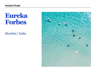 Amitpal Singh
Mumbai | India
Eureka
Forbes
 