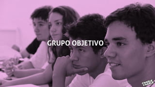 GRUPO OBJETIVO
 
