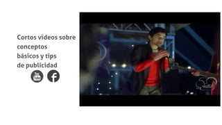 Cortos videos sobre
conceptos
básicos y tips
de publicidad
 