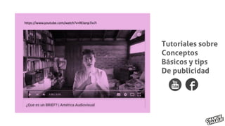 Tutoriales sobre
Conceptos
Básicos y tips
De publicidad
 