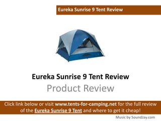 Eureka Sunrise 9 Tent Review




            Eureka Sunrise 9 Tent Review
                   Product Review
Click link below or visit www.tents-for-camping.net for the full review
         of the Eureka Sunrise 9 Tent and where to get it cheap!
                                                   Music by SoundJay.com
 