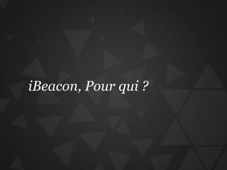 iBeacon, Pour qui ?
 