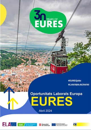 1
#EURESjobs
Oportunitats Laborals Europa
EURES
Abril 2024
#EURESjobs
ec.europa.eu/eures
 