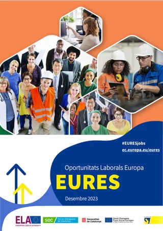 1
#EURESjobs
Oportunitats Laborals Europa
EURES
Desembre 2023
#EURESjobs
ec.europa.eu/eures
 