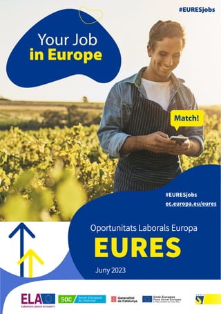 1
#EURESjobs
Oportunitats Laborals Europa
EURES
Juny 2023
#EURESjobs
ec.europa.eu/eures
 
