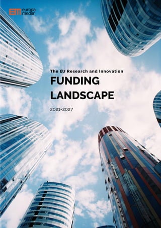 The EU Research and Innovation
FUNDING
LANDSCAPE
2021-2027
 