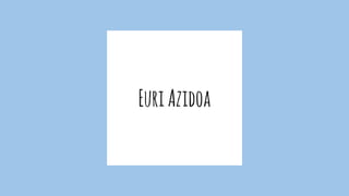 EuriAzidoa
 
