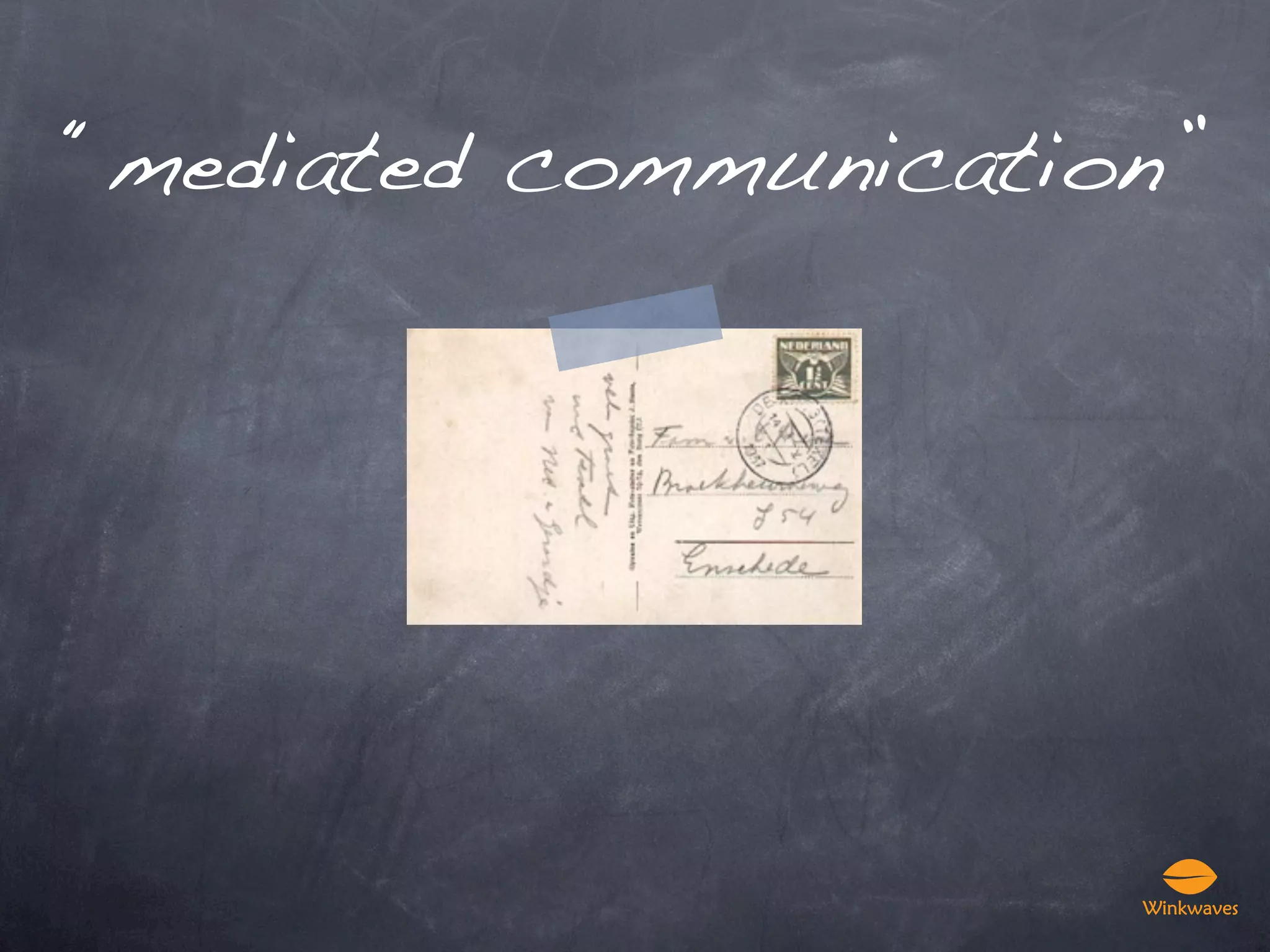 “mediated communication”
 