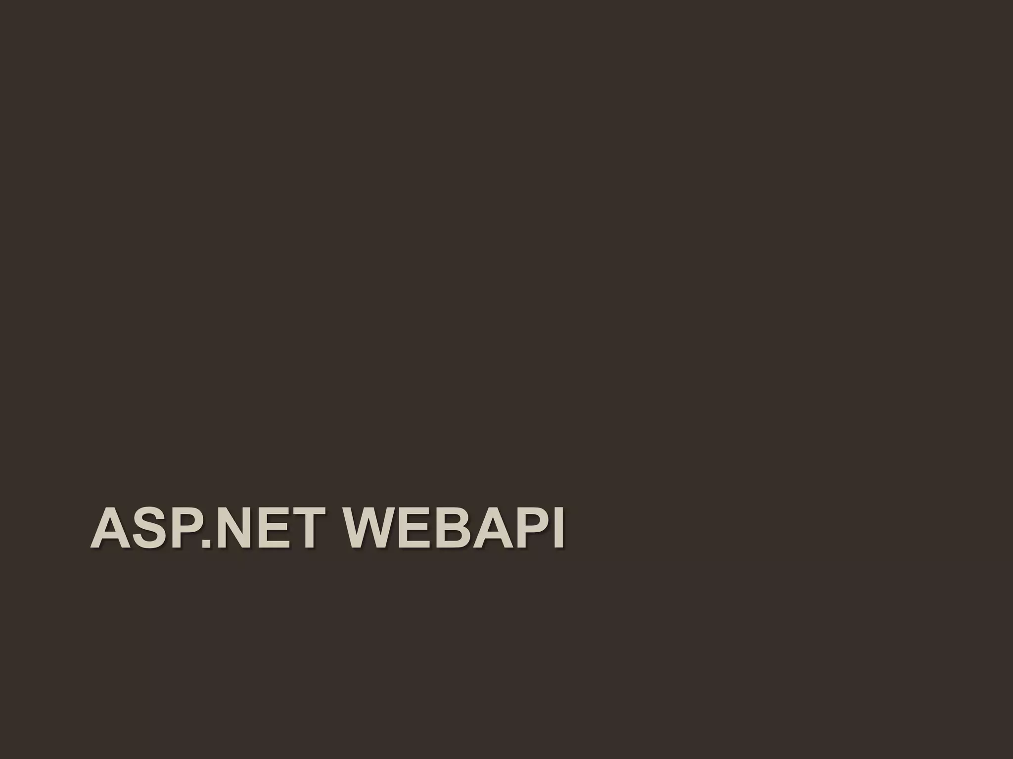 ASP.NET WEBAPI
 