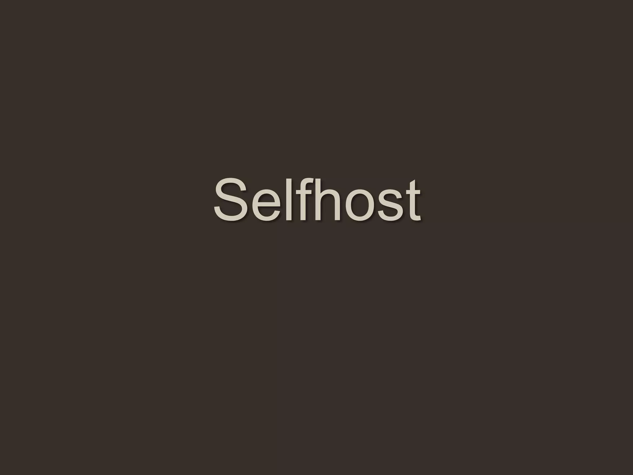 Selfhost
 