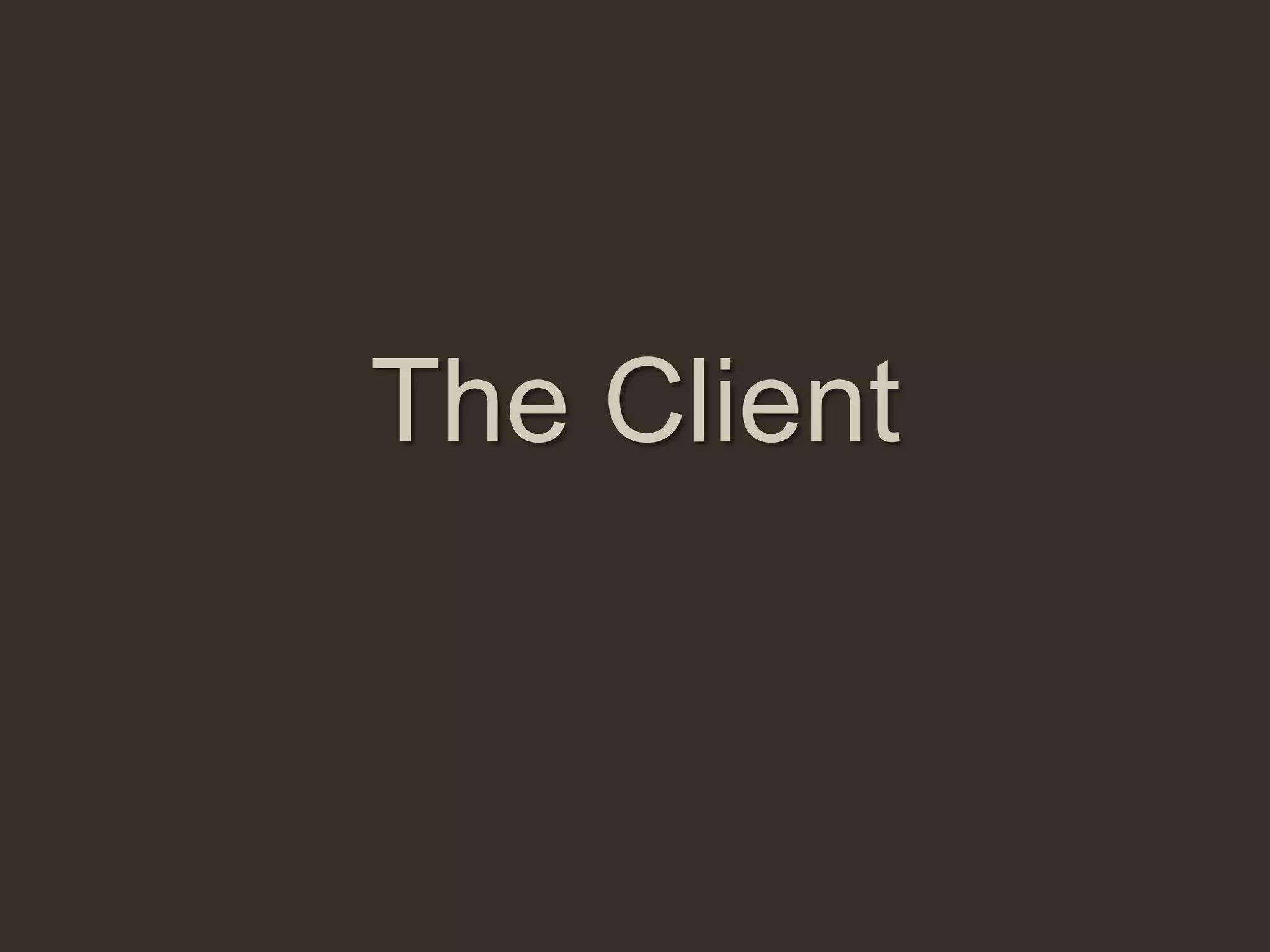 The Client
 