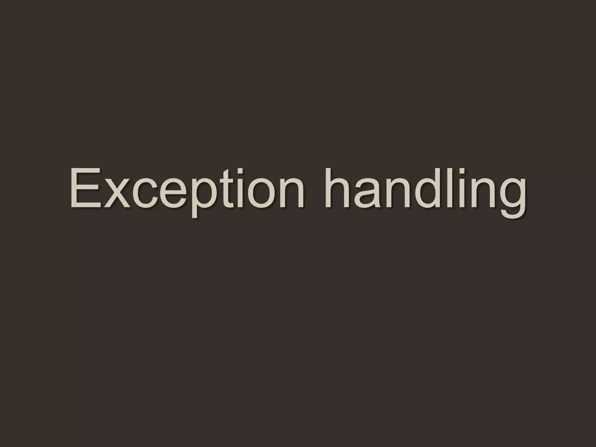 Exception handling
 