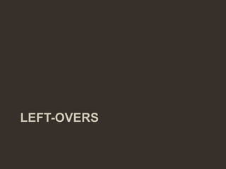 LEFT-OVERS
 