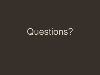 Questions?
 