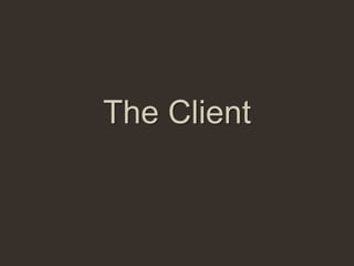 The Client
 