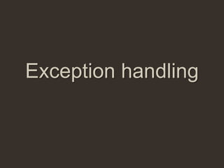 Exception handling
 