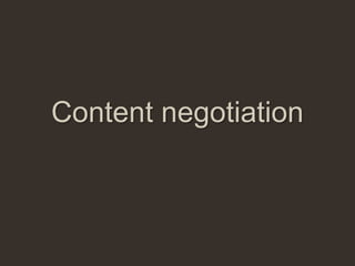Content negotiation
 