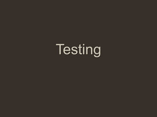Testing
 