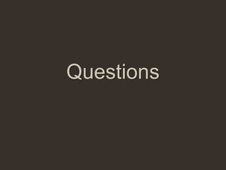 Questions
 