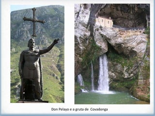 Don Pelayo e a gruta de Covadonga
 
