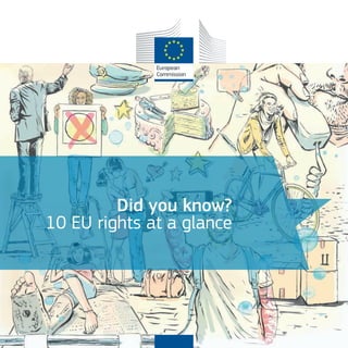 Did you know?
10 EU rights at a glance
 