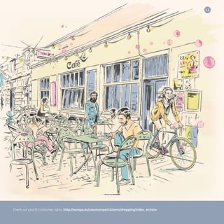 11
Check out your EU consumer rights: http://europa.eu/youreurope/citizens/shopping/index_en.htm
 