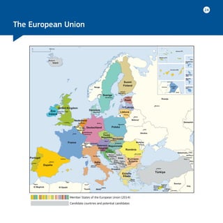 Lefkosa
24
The European Union
Member States of the European Union (2014)
Candidate countries and potential candidates
 