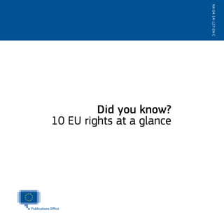NA-04-14-127-EN-C
Did you know?
10 EU rights at a glance
 