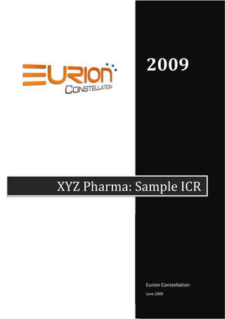 2009




XYZ Pharma: Sample ICR




             Eurion Constellation
             June 2009
 