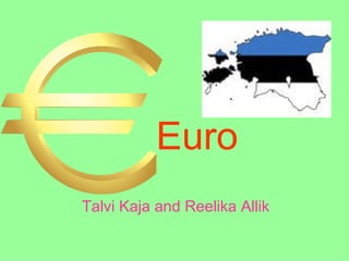 Euro   Talvi Kaja and Reelika Allik 
