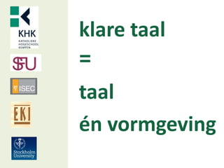 klare taal
=
taal
én vormgeving
 
